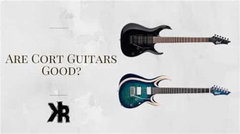 are cort guitars good quality